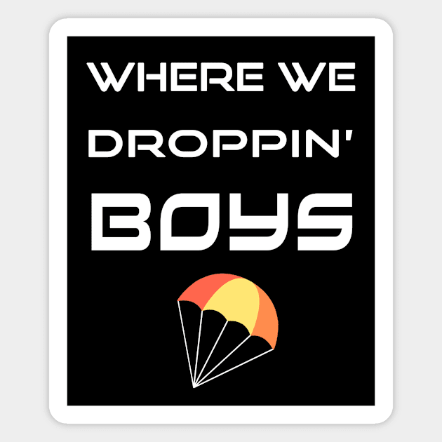 Where We Droppin Boys Magnet by Cool and Awesome